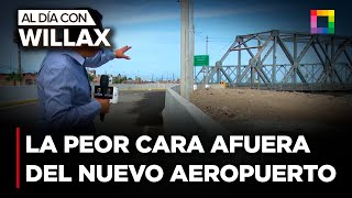 Al Día con Willax - FEB 12 - LA PEOR CARA DE LIMA A LAS AFUERAS DEL NUEVO AEROPUERTO | Willax