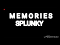 Memories  :  SPLUNKY SAHIL