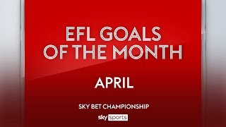 Sky Bet Championship Goal of the Month: April 2024
