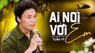 Ai Nói Với Em - Tuấn Vỹ | Nhạc Tình Thời Chiến (Official MV)