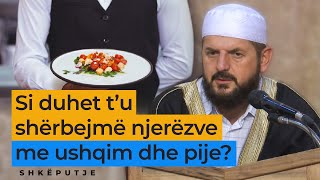 Si duhet t’u shërbejmë njerëzve me ushqim dhe pije? - Dr. Shefqet Krasniqi