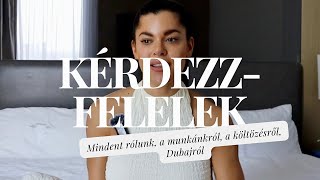 KÉRDEZZ-FELELEK - Mindent rólunk és Dubajról