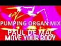 Paul De Mac.  Move your body