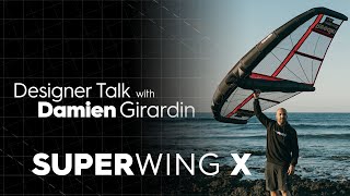 Designer Talk with Damien | SUPERWING X