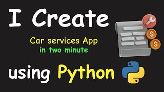 I CREATE CAR SERVICES APP IN 2 MIN USING PYTHON & LEARN PYTHON BY BUILDING SIMPLE PROJECTS