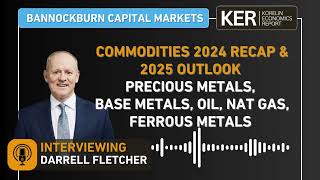 Darrell Fletcher - Commodities 2024 Recap \u0026 2025 Outlook; Precious Metals, Base Metals, Oil, Nat Gas