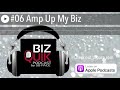 #06 Amp Up My Biz