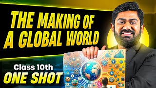 THE MAKING OF A GLOBAL WORLD in 1 Shot: Full Chapter (Theory + PYQs)  | Class 10th Board CBSE