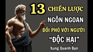 13 Cách Thông Minh Để Đối Phó Với Những Người Độc Hại Mà Bạn Chưa Bao Giờ Nghĩ Đến || Khắc Kỷ Today