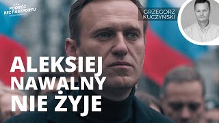 Aleksiej Nawalny nie żyje. Największy wróg Putina | Grzegorz Kuczyński