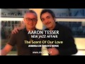 Aaron Tesser New Jazz Affair - The Scent Of Our Love