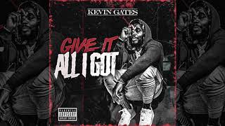 Kevin Gates - Give It All I Got (Prod by Drumma Boy)