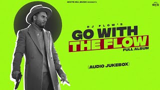 DJ FLOW : Go With The Flow | Dr. Zeus | Shree Brar | Gurlez | Sukh-E | Simar | New Punjabi Songs