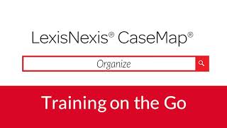 LexisNexis CaseMap - Organize