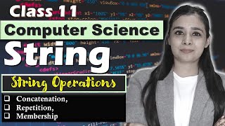 PYTHON - String Operations - Concatenation, Repetition, Membership | CBSE Class 11CS/IP