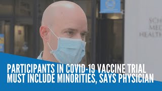 Participants in COVID-19 vaccine trial must include minorities, says physician