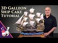 3D Galleon/Pirate Ship Cake Tutorial - Introduction and Sample 3D Galleon/Pirate Ship Cake Tutorial - Introduction and Sample