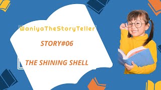 The Shiny Shell and the True Value, Bedtime Story, The Shiny Shell, Fairies@WaniyaTheStoryTeller