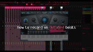 how to record on detuned beats on fl studio