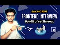 Q15 Polyfill of setTimeout | Javascript Interview Questions | Most asked question in interview