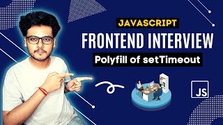 Q15 Polyfill of setTimeout | Javascript Interview Questions | Most asked question in interview