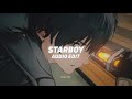 starboy ( tiktok remix ) - the weeknd ft. daft punk「edit audio」