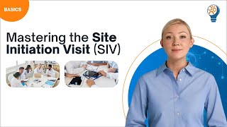 Mastering the Site Initiation Visit (SIV)