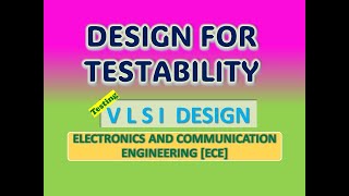 Design for Testability in VLSI [DFT]