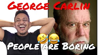 George Carlin - People are Boring Reaction | hilarious