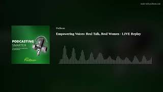 Empowering Voices: Real Talk, Real Women - LIVE Replay