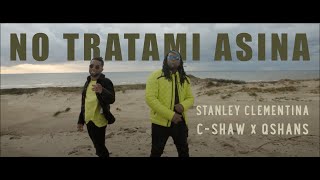 Stanley Clementina \u0026 C-shaw X Qshans - No Tratami Asina