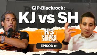 GIP-Blackrock : KJ vs SH, Subsidi Bersasar : Inflasi Meningkat?, Pelesenan Media Sosial