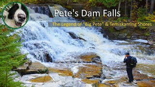 Pete's Dam Park | Cascading Waterfalls | Temiskaming Shores | Who was Pete?