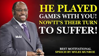 HE PLAYED GAMES WITH YOU! NOW IT'S THEIR TURN TO SUFFER|BEST MOTIVATIONAL SPEECH BY MYLES MUNROE