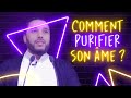 COMMENT PURIFIER SON ÂME ? RACHID ELJAY