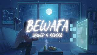 Bewafa [Slowed+Reverb] - Imran Khan #trending