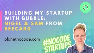 How I built my startup with Bubble: Nigel & Sam from Beecard