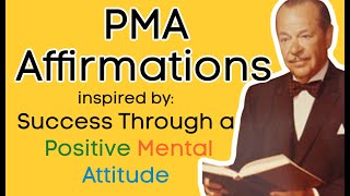 Success Through a Positive Mental Attitude Affirmations inspired W. Clement Stone and Napoleon Hill