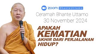 Ceramah Bhante Uttamo 30 November 2024 : Kematian Akhir Perjalanan Hidup Kah?