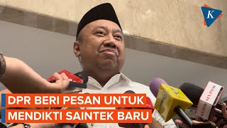 Pesan Tegas DPR untuk Mendikti Saintek Pengganti Satryo Soemantri