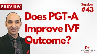 Does PGT-A improve IVF Outcome Intro