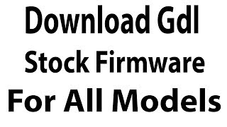 Download Gdl Stock Firmware for All Models