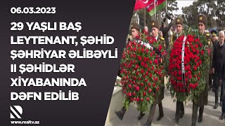 29 yaşlı baş leytenant, Şəhid Şəhriyar Əlibəyli II Şəhidlər xiyabanında dəfn edilib