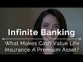 Infinite Banking - What Makes Cash Value Life Insurance a Premium Asset?