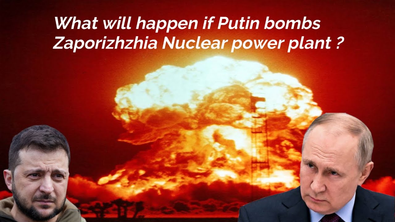 What Happens If Zaporizhzhia Nuclear Plant Explodes Explained In 5 Mins ...