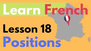 Learn French - Lesson 18 - Positions