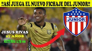 🔥BOMBAZO🔥 ➡️ASI JUEGA JESUS RIVAS EL NUEVO FICHAJE DEL JUNIOR DE BARRANQUILLA 2025