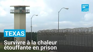 États-Unis : au Texas, survivre à la chaleur étouffante en prison • FRANCE 24