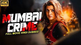Varalaxmi Sarathkumar's MUMBAI CRIME (4K) - South Movie Dubbed in Hindi | Full Superhit South Movie