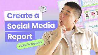 How to Create a Social Media Report (Free Report Template!)